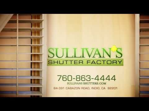 Sullivan's Shutter Factory in Indio, CA